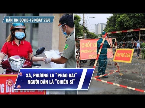 Bản tin Covid-19 ngày 22.8: TP.HCM chuẩn bước vào những ngày chống dịch quyết định