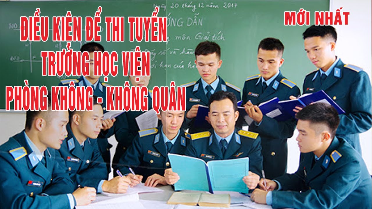 ĐIỀU KIỆN THI TUYỂN HỌC VIỆN PHÒNG KHÔNG - KHÔNG QUÂN