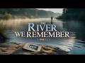 The River We Remember: Redemption in the River’s Flow | Audiobook Part 2