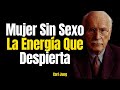 Mujer sin sexo: La energía que despierta según Carl Jung