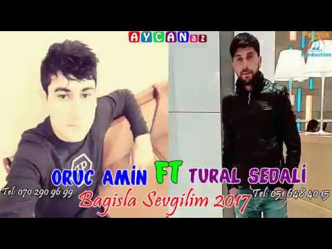 Tural Sedalı ft Oruc Amin Bağışla Sevgilim 2o17