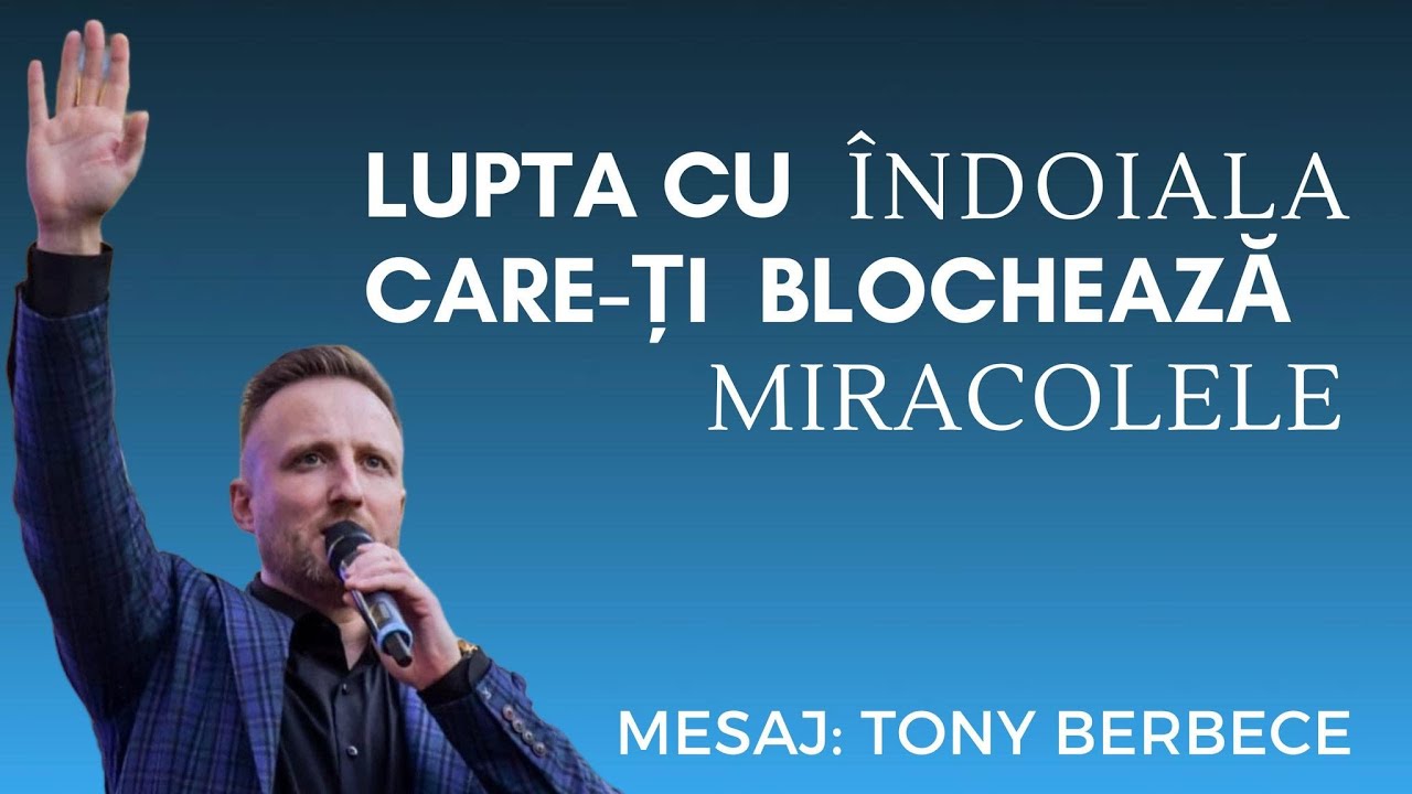 Lupta cu indoiala care-ti blocheaza miracolele | Toni Berbece