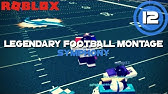 Roblox Legendary Football Montage 7 The Spotlight Youtube - legendary football roblox montage