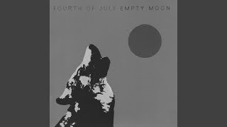 Watch Fourth Of July Empty Moon video