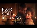 【R&B Soul】Romantic Love Songs | Late Night Slow Jams | Smooth & Soulful Playlist