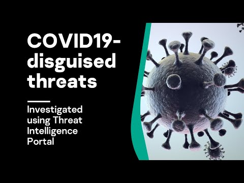 Investigating COVID19-disguised threats using Threat Intelligence Portal