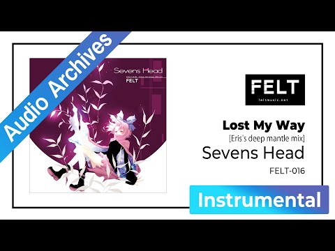 FELT】08. Lost My Way [Eris's deep mantle mix]（FELT-016 Sevens