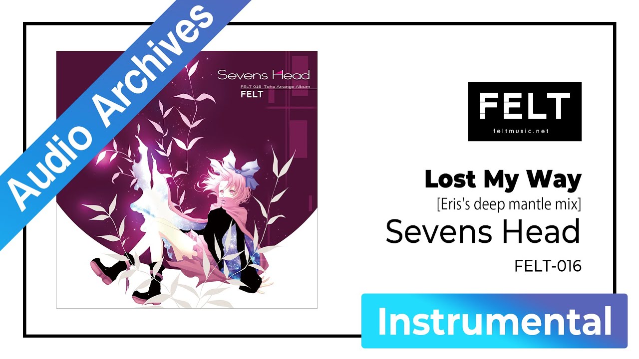 FELT】08. Lost My Way [Eris's deep mantle mix]（FELT-016 Sevens