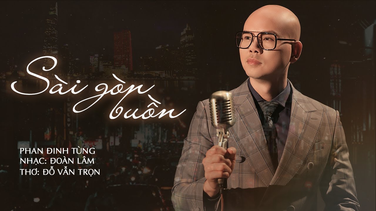 SÀI GÒN BUỒN | PHAN ĐINH TÙNG | OFFICIAL MV