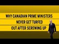 Why Canadian Prime Ministers Never Get Turfed Out After Screwing Up 