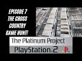 The platinum project playstation 2 episode 7  the cross country game hunt