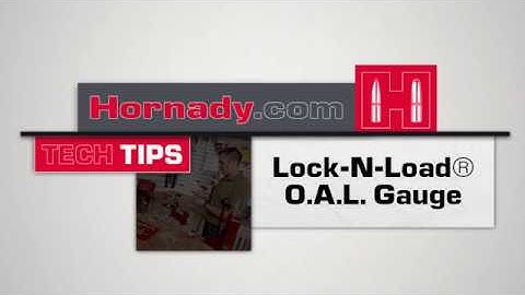 Hornady® TECH TIPS: Hornady® Lock-N-Load® O.A.L. Gauge