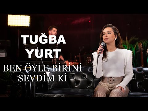 Tuğba Yurt - Ben Öyle Birini Sevdim ki (Akustik Canlı Performans)