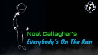 🎧Noel Gallagher's - Everybody's On The Run ( Lyrics )