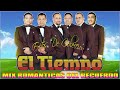 Grupo El Tiempo Mix Canciones Más Inmortales || Grupo El Tiempo Exitos Romanticas Nuevo 2023