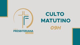 CULTO MATUTINO / CEIA 09:00h | Igreja Presbiteriana Filadélfia-JP | 04/07/2021