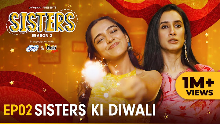 Sisters Season 2 | E02 - Sisters Ki Diwali | Ft. Ahsaas Channa & Namita Dubey | Girliyapa