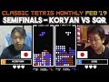 Classic Tetris Monthly Feb '19 Semifinals - Koryan vs. SQR