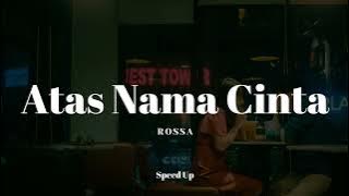 Atas Nama Cinta - Rossa (Speed Up Version)