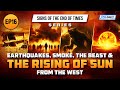 Earthquakes, Smoke, The Beast & Rising Of Sun From The West | Ep 16 | Signs of End of Times Series