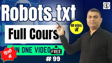 Robots.txt Full Course in Hindi  (40-Minutes Mastery) | All in one video | Robots.txt Tutorial | 99