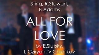 B.Adams, Sting, R.Stewart - All For Love (by L.Gziryan, E.Slutsky, V.Chizhikov)