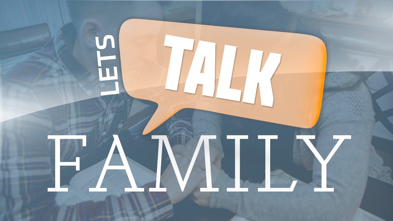 Lets Talk Family