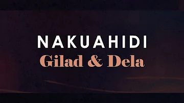 NAKUAHIDI - Gilad & Dela (Official Lyric Video)