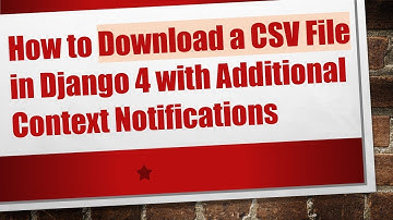 How to Download a CSV File in Django 4 with Additional Context Notifications