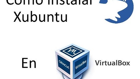 Como instalar Xubuntu en Virtualbox
