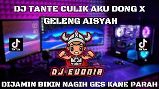 DJ TANTE CULIK AKU DONG X GELENG AISYAH REMIX 🎧 BEATNYA BIKIN NAGIH GES