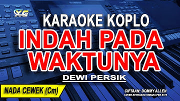 INDAH PADA WAKTUNYA - Karaoke Koplo Nada Wanita (DEWI PERSIK)
