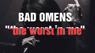 BAD OMENS -The Worst In Me (Lyric video)