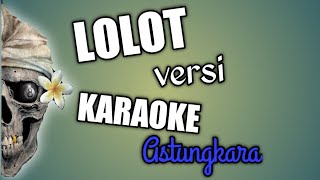 KARAOKE LOLOT - Astungkara