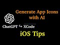 iOS Tips | Lesson 2 : Use ChatGPT in Xcode - Generate App Icons with AI