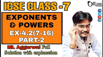 ICSE CLASS 7 EX-4.2(7-16)PART-2 EXPONENTS & POWERS | ML AGGARWAL SOLUTION | JBR ONLINE CLASSES