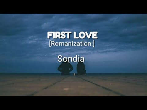 SONDIA - FIRST LOVE [Romanization:] (LYRICS) - YouTube