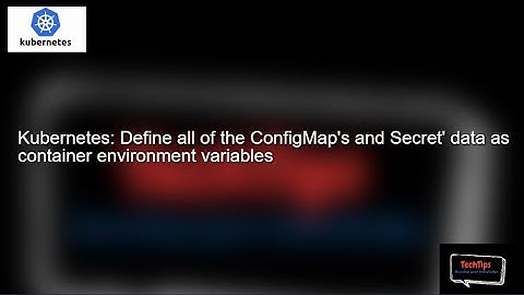 Kubernetes: Define all of the ConfigMap