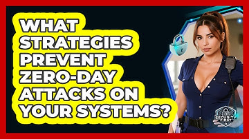 What Strategies Prevent Zero-day Attacks On Your Systems? - SecurityFirstCorp.com