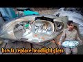 how to replace headlight glass | foggy headlight repairing |