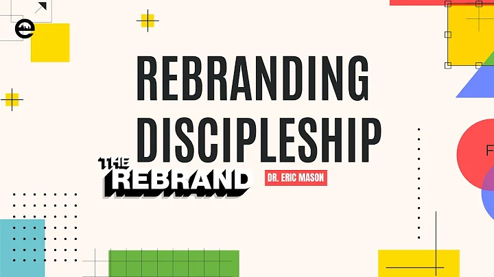 THE REBRAND: Rebranding Discipleship | Dr. Eric Ma...