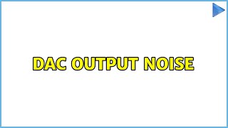 DAC Output Noise