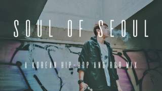 Soul Of Seoul A Korean Hip Hop And R B Mix Soul Of Seoul A Korean Hip Hop And R B Mix