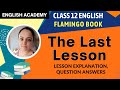 The Last Lesson Class 12 in English - Explanation and Summary -CBSE NCERT Flamingo Chapter 1