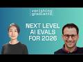 Next Level AI Evals for 2026
