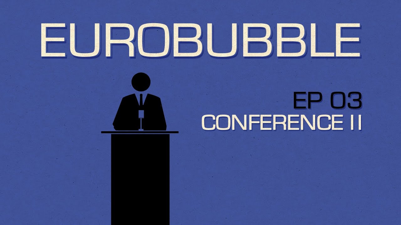 S1E03 Eurobubble Episode 3 - The Conference, part II