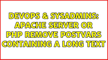 DevOps & SysAdmins: Apache Server or PHP remove Postvars containing a long text