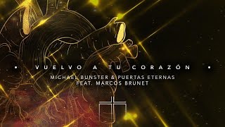 Vignette de la vidéo "Vuelvo a tu Corazón - Mike Bunster & Puertas Eternas feat. Marcos Brunet"