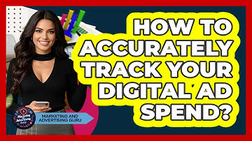 How To Accurately Track Your Digital Ad Spend?