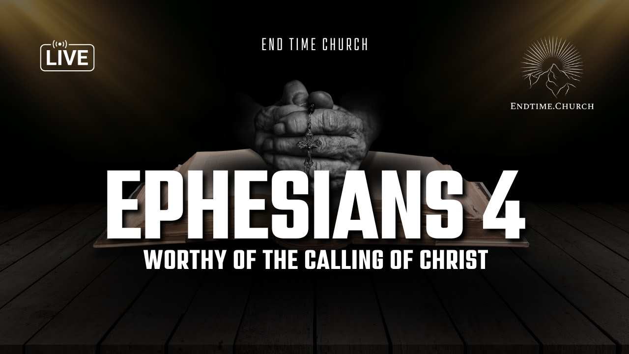Ephesians 4: Worthy of the Calling of Christ